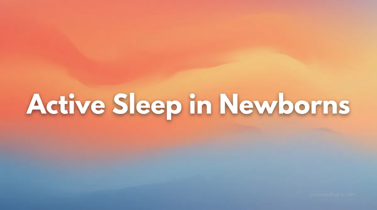 Active Sleep in Newborns: What Those Twitches and Movements Actually Mean - SoulSeed Baby Names blog header image
