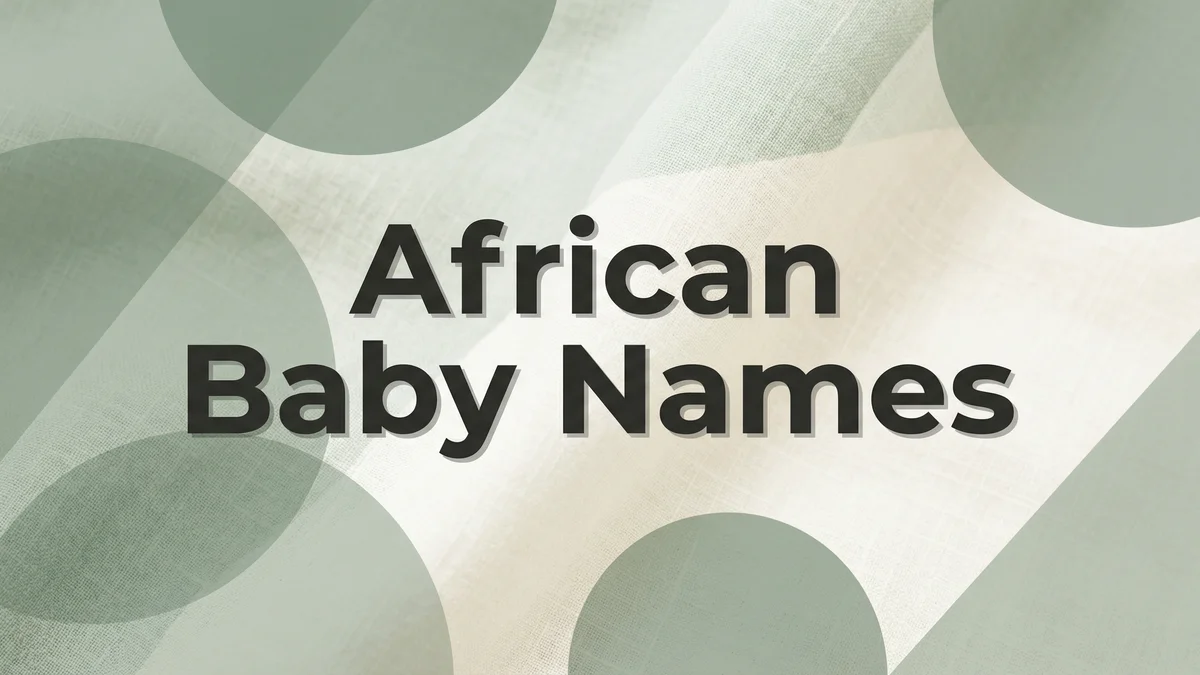 African Baby Names: 85+ Names From Across the Continent With Powerful Meanings - SoulSeed Baby Names blog header image