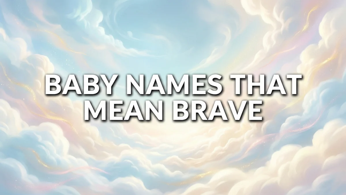 Baby Names That Mean Brave: 80+ Courageous Names for Your Little Hero - SoulSeed Baby Names blog header image
