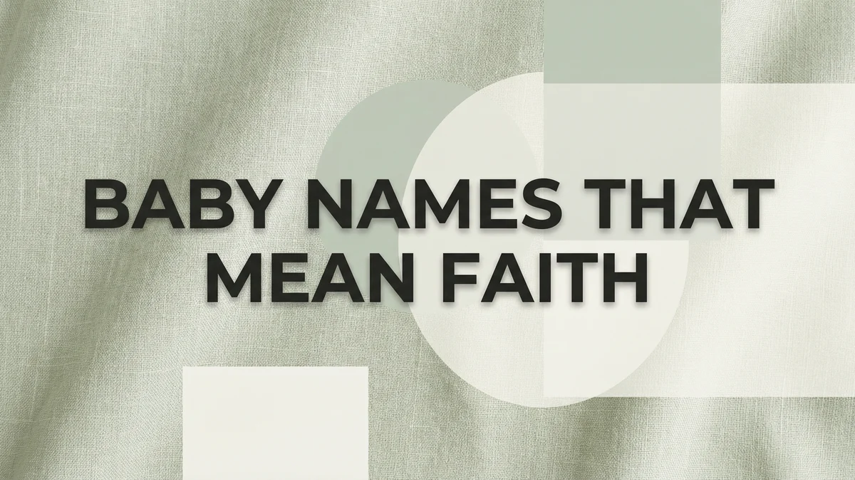 Baby Names That Mean Faith: 65+ Spiritual Names for Your Little Believer - SoulSeed Baby Names blog header image