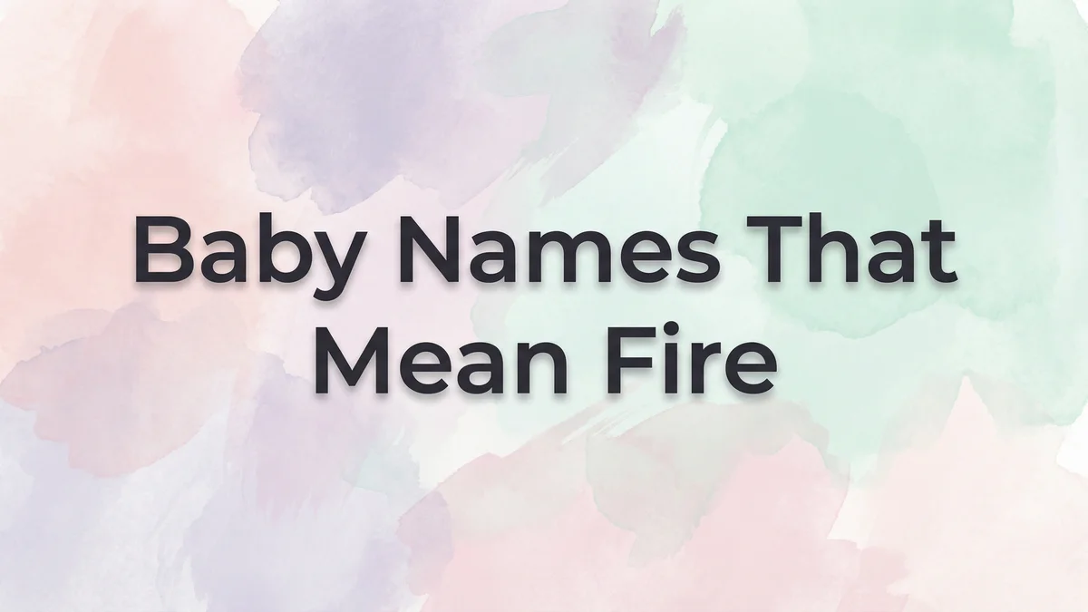 Baby Names That Mean Fire: 75+ Blazing Names for Your Little Spark - SoulSeed Baby Names blog header image
