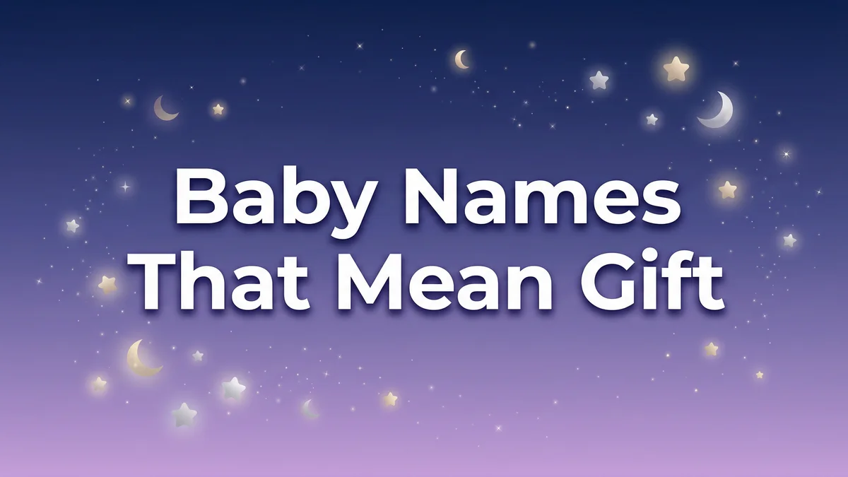 Baby Names That Mean Gift: 75+ Precious Names for Your Little Blessing - SoulSeed Baby Names blog header image