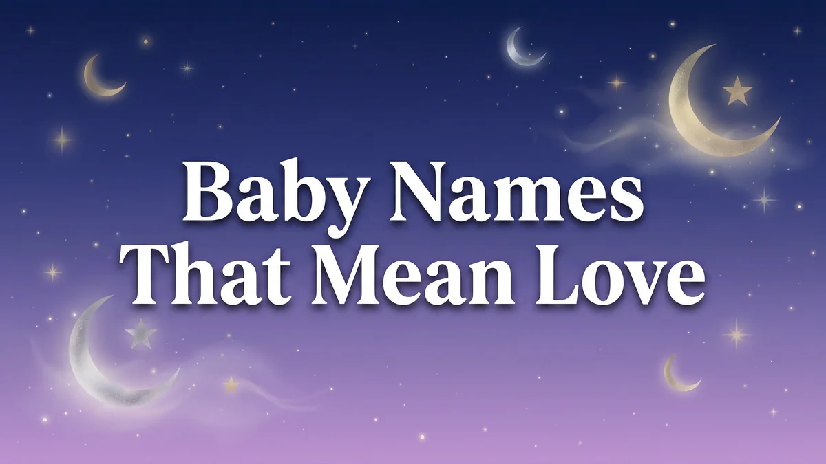 Baby Names That Mean Love: 85+ Romantic Names for Your Little Sweetheart - SoulSeed Baby Names blog header image