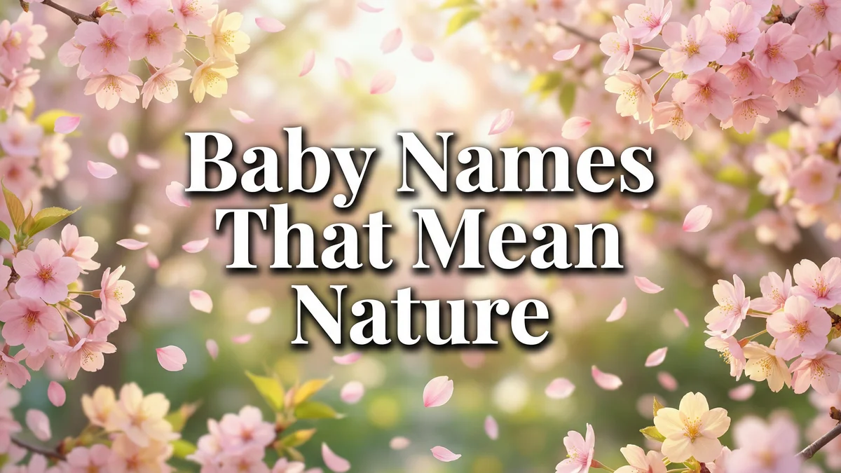 Baby Names That Mean Nature: 85+ Earthy Names for Your Little Wild One - SoulSeed Baby Names blog header image