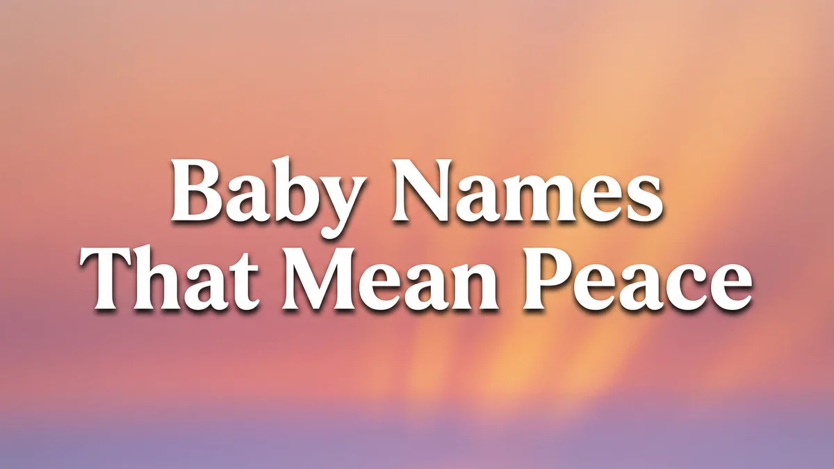 Baby Names That Mean Peace: 70+ Serene Names for Your Little Peacemaker - SoulSeed Baby Names blog header image