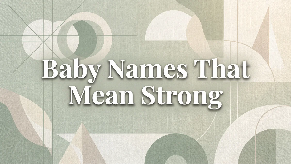 Baby Names That Mean Strong: 80+ Powerful Names for Your Little Warrior - SoulSeed Baby Names blog header image