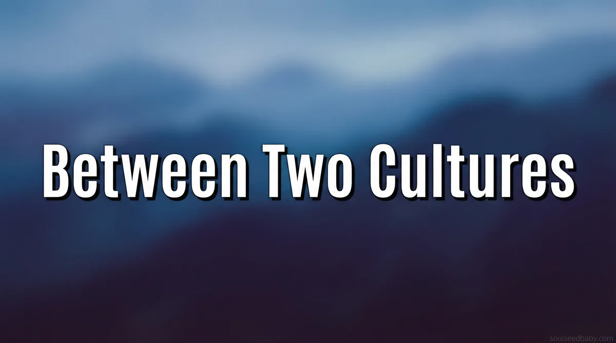 Between Two Cultures: Naming Our Children When Home Is Complicated - SoulSeed Baby Names blog header image