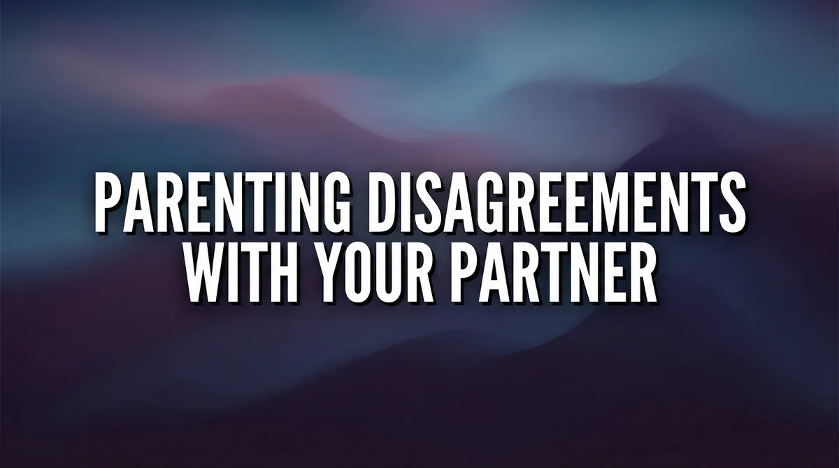 Parenting Disagreements With Your Partner: Navigating Different Approaches Without Losing Your Mind - SoulSeed Baby Names blog header image