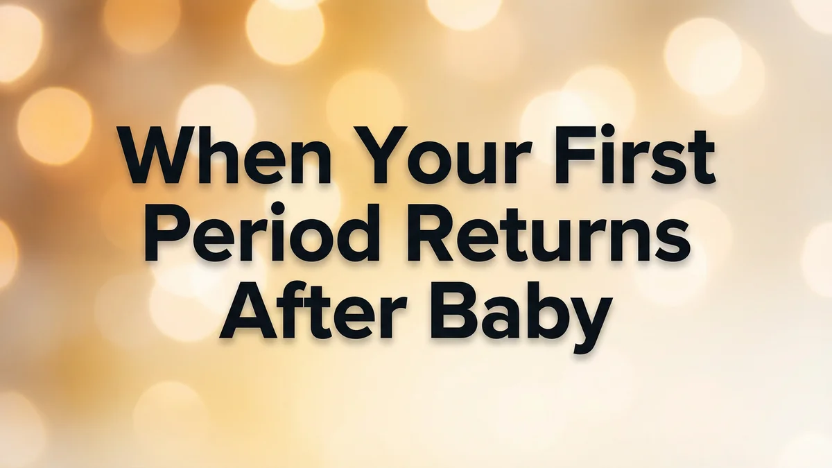When Your First Period Returns After Baby: Postpartum Menstruation Timeline - SoulSeed Baby Names blog header image