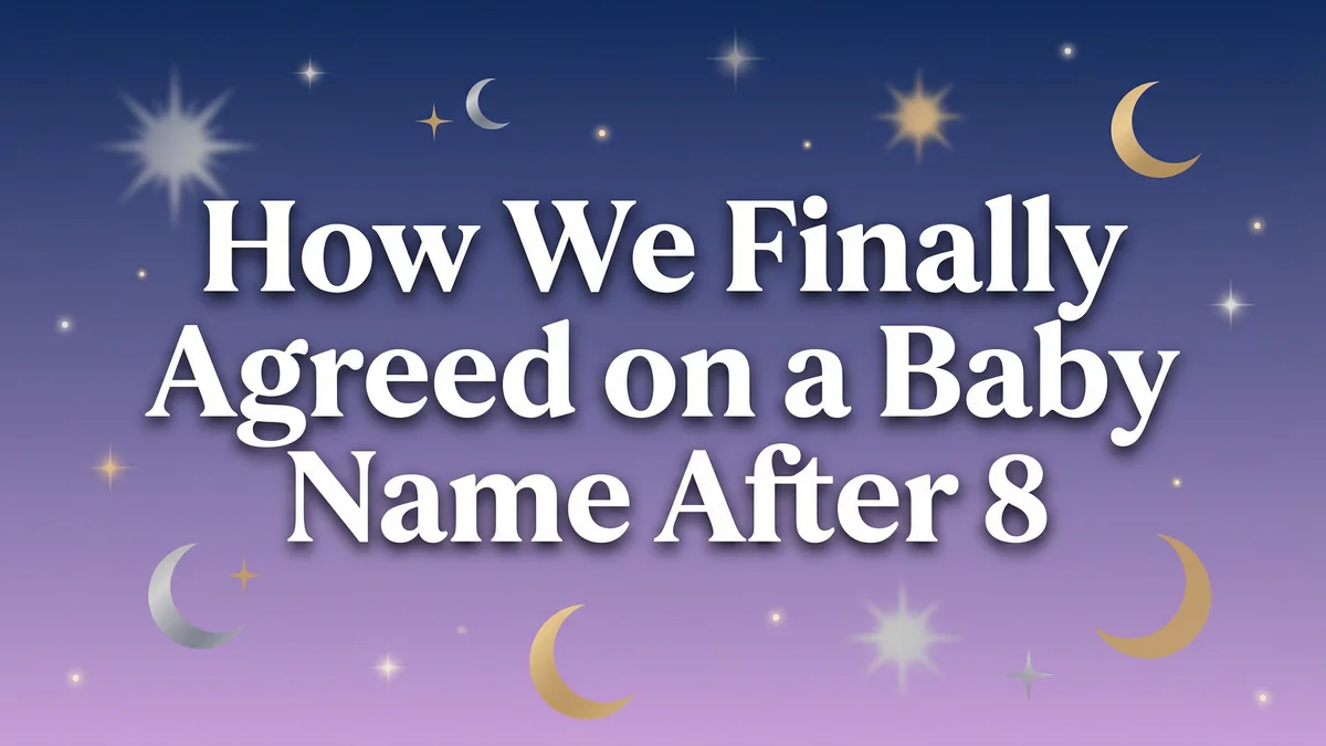 How We Finally Agreed on a Baby Name After 8 Months of Fighting - SoulSeed Baby Names blog header image