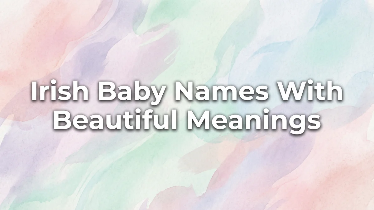Irish Baby Names With Beautiful Meanings: 90+ Celtic Names That Sing - SoulSeed Baby Names blog header image