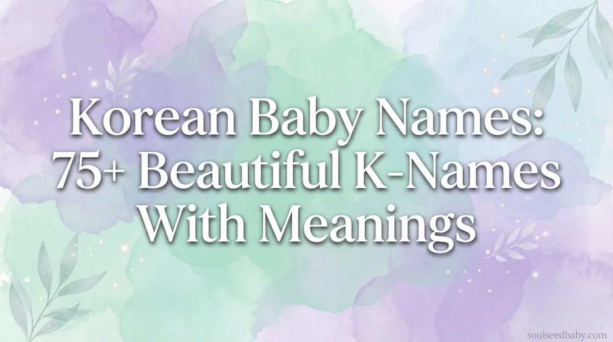 Korean Baby Names: 75+ Beautiful K-Names With Meanings - SoulSeed Baby Names blog header image