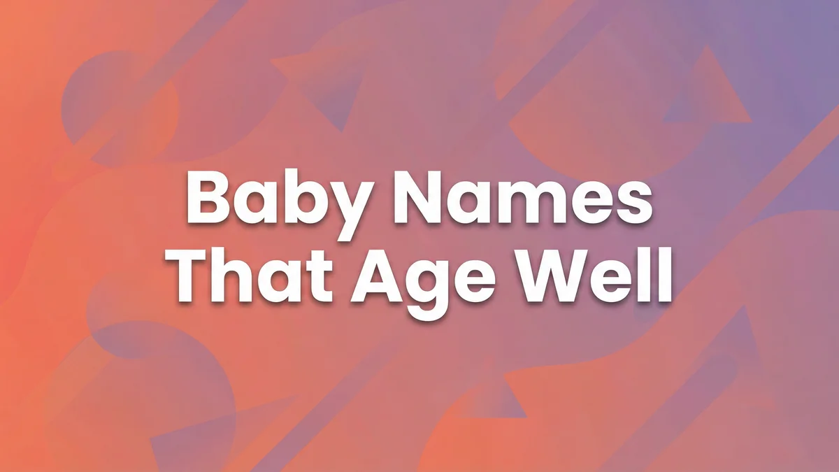 Baby Names That Age Well: From Diapers to Board Rooms - SoulSeed Baby Names blog header image