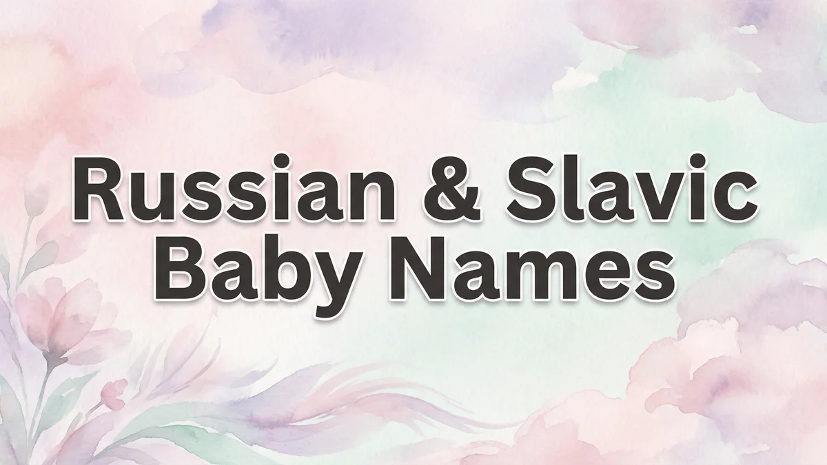 Russian & Slavic Baby Names: 80+ Names With Soul and Strength - SoulSeed Baby Names blog header image