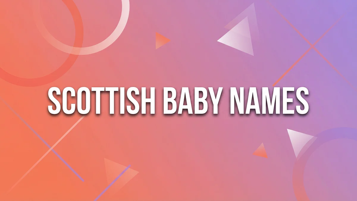 Scottish Baby Names: 75+ Highland Names With Celtic Spirit - SoulSeed Baby Names blog header image