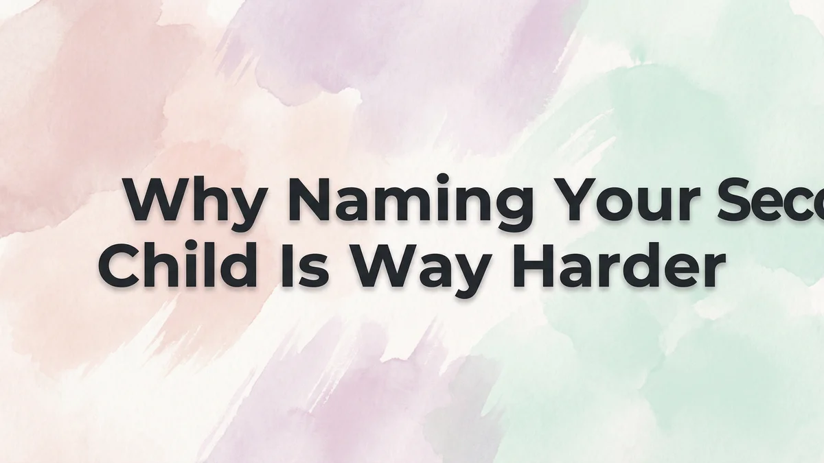 Why Naming Your Second Child Is Way Harder Than the First - SoulSeed Baby Names