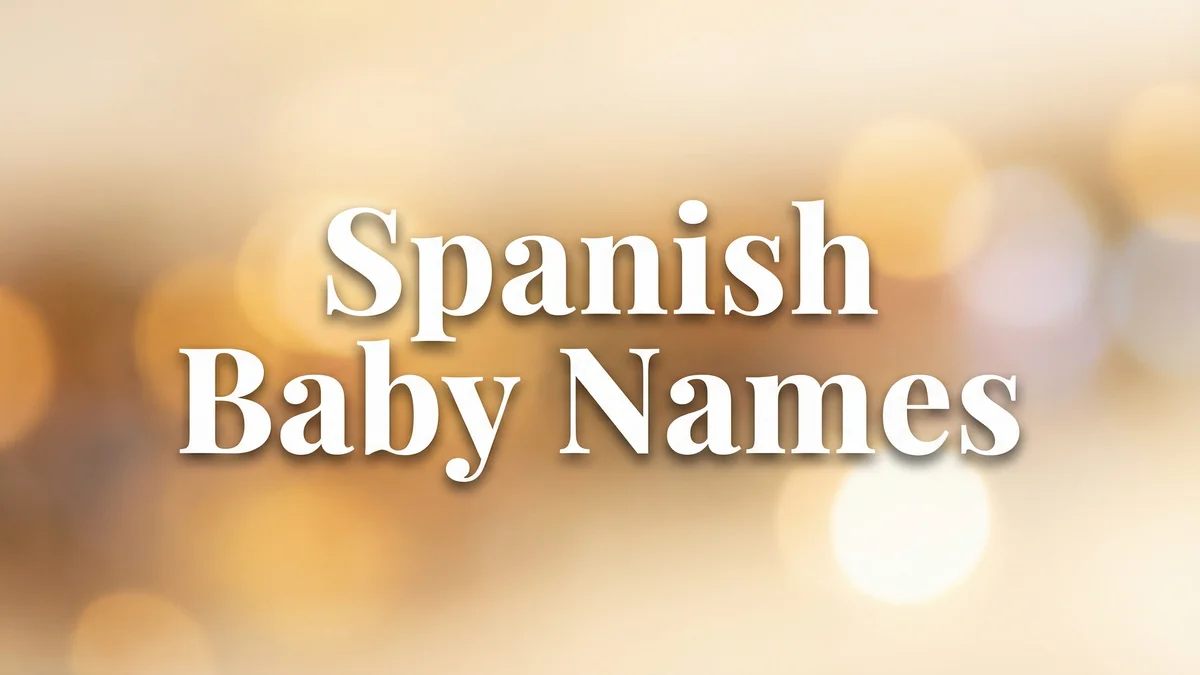 Spanish Baby Names: 95+ Latin Names Full of Passion and Heritage - SoulSeed Baby Names blog header image