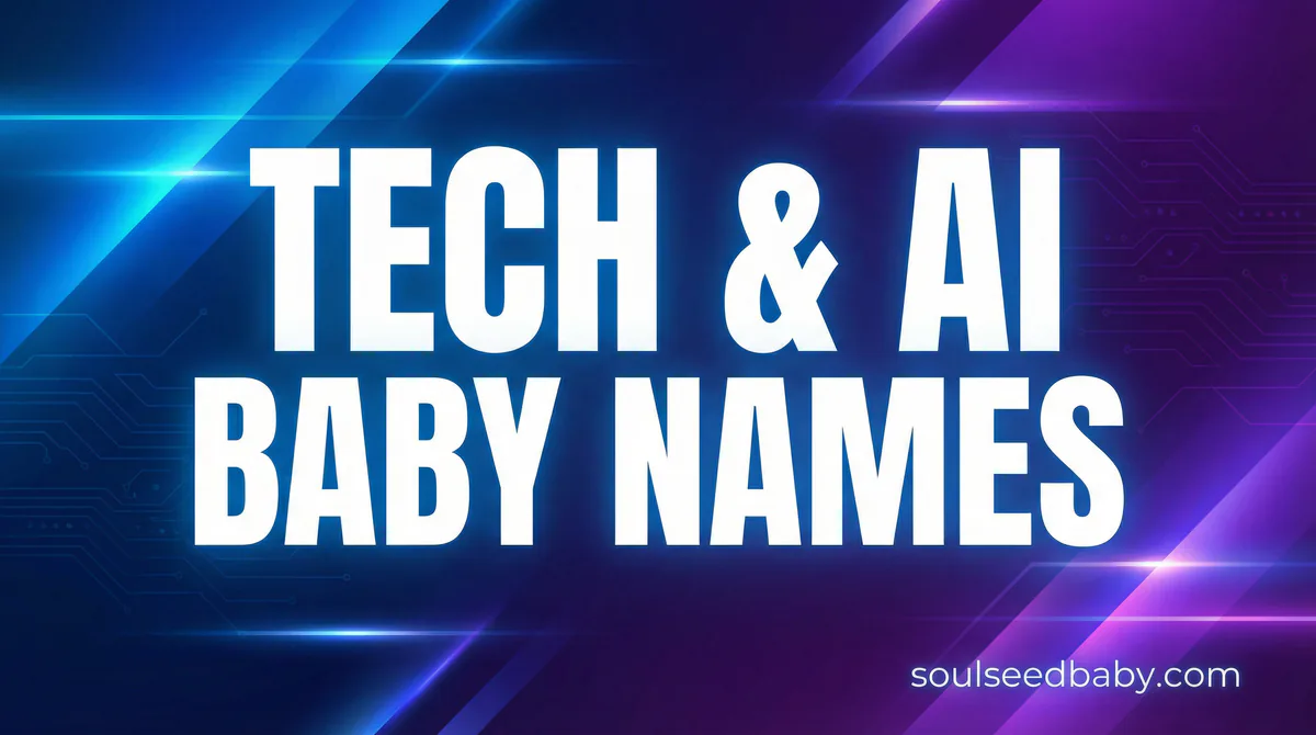 Tech & AI Baby Names 2025: 100 Futuristic Names for Digital Natives - SoulSeed Baby Names blog header image
