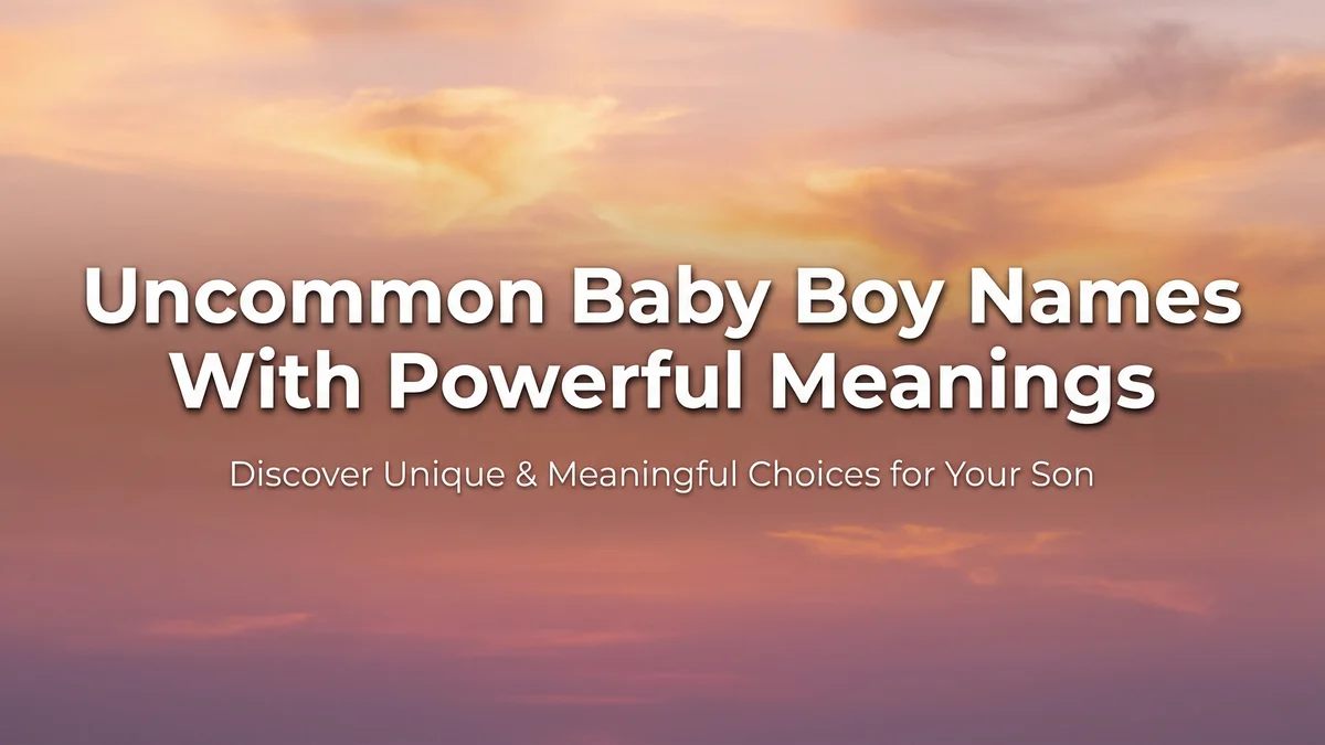 Uncommon Baby Boy Names With Powerful Meanings: 90+ Names That Actually Mean Something - SoulSeed Baby Names blog header image