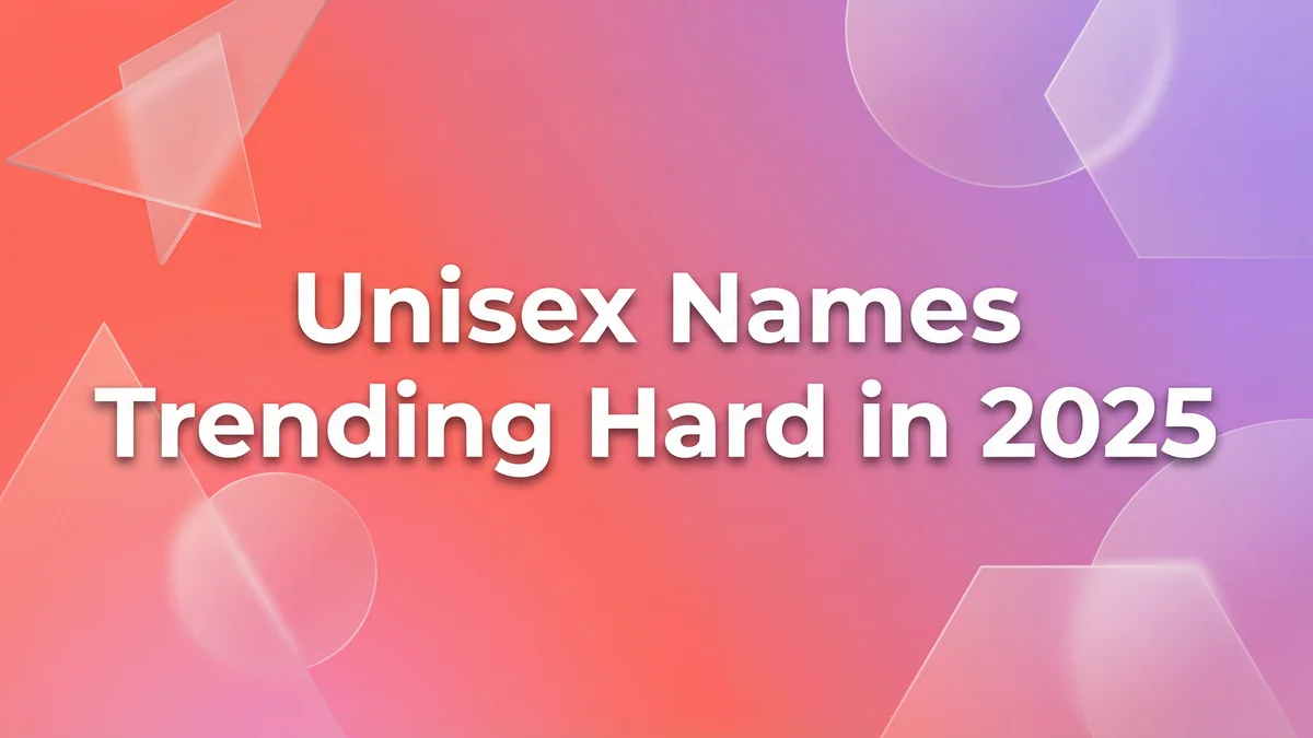 Unisex Names Trending Hard in 2025: 60+ Gender-Fluid Names Everyone's Obsessed With - SoulSeed Baby Names blog header image